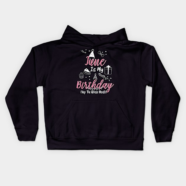 June Is My Birthday Month B-day Gift For Girl And Woman Kids Hoodie by inksplashcreations